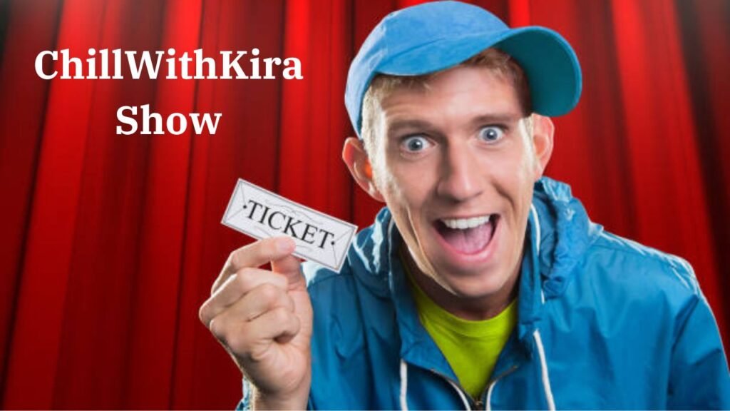 ChillWithKira Ticket Show