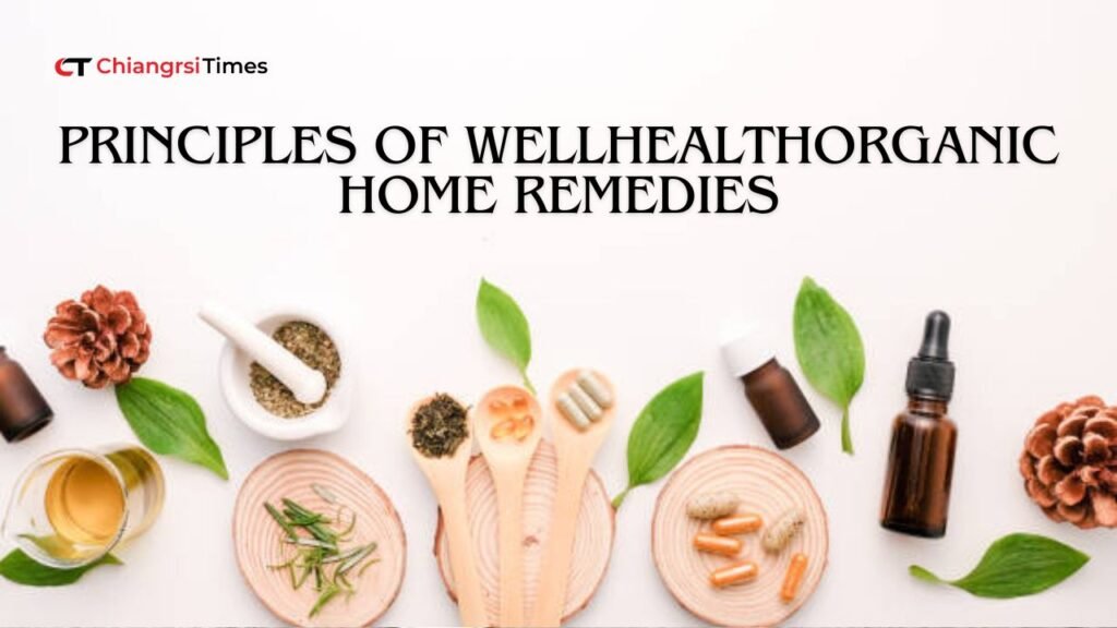 Principles of WellHealthOrganic Home Remedies